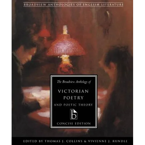 The Broadview Anthology of Victorian Poetry and Poetic Theory: Concise Edition