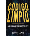 Código Limpio: Guía completa para principiantes Aprende todo sobre los reinos del código limpio de la A a la Z(Libro En Español/Spanish version)