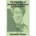 The Courtship of Josephine and Napoleon and Other Stories