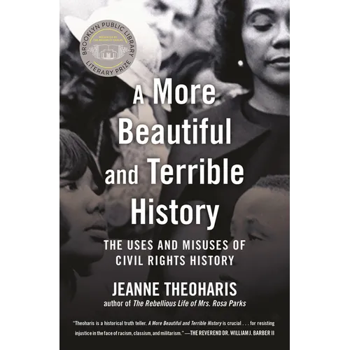 A More Beautiful and Terrible History: The Uses and Misuses of Civil Rights History