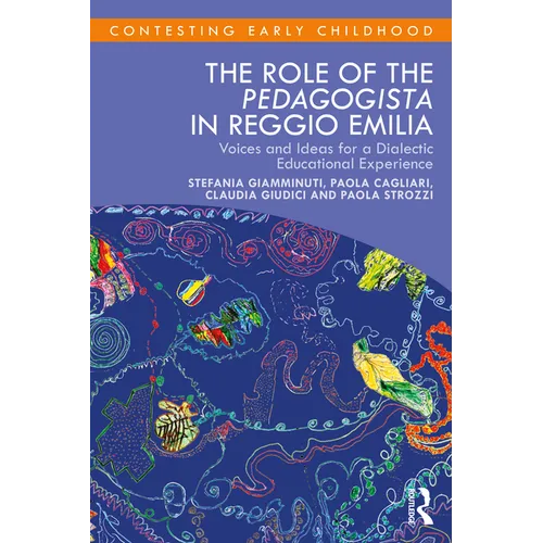 The Role of the Pedagogista in Reggio Emilia: Voices and Ideas for a Dialectic Educational Experience