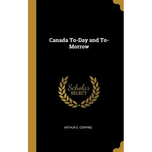 Canada To-Day and To-Morrow