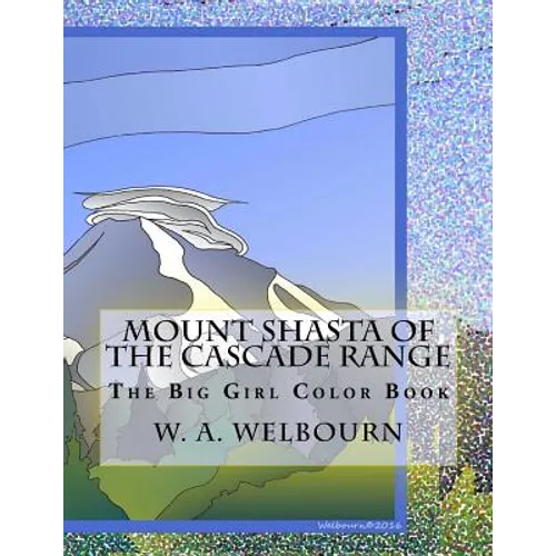 The Big Girl Color Book: Mount Shasta of the Cascade Range