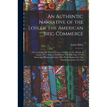 An Authentic Narrative of the Loss of the American Brig Commerce: Wrecked On The Western Coast of Africa, in The Month of August, 1815, With an Accoun