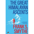 The Great Himalayan Ascents: The Kangchenjunga Adventure, Kamet Conquered and Camp Six
