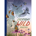Everyday Wild: An Illustrated Guide for Mindfulness in Nature