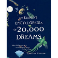 The Element Encyclopedia of 20,000 Dreams: The Ultimate A-Z to Interpret the Secrets of Your Dreams