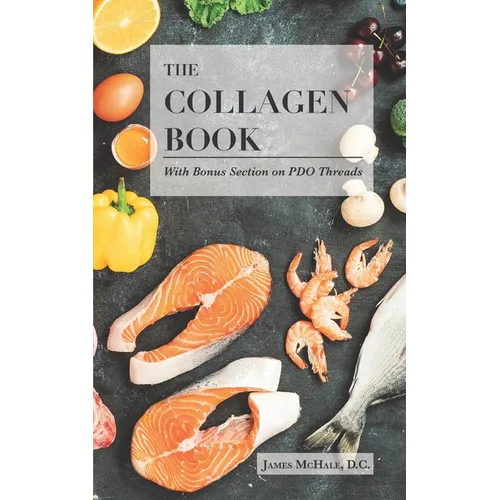 The Collagen Book With Bonus Section on PDO Threads: A Comprehensive Guide to Skin Health and Rejuvenation