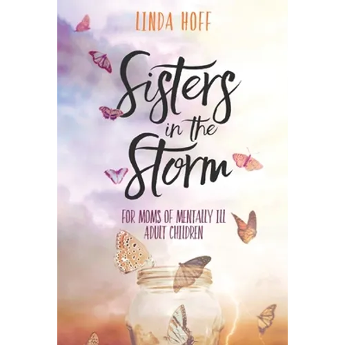Sisters in the Storm: For Moms of Mentally Ill Adult Children