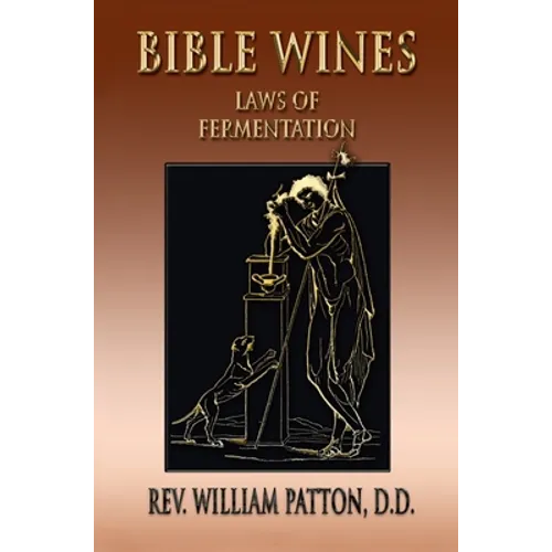 Bible Wines: On Laws Of Fermentation And The Wines Of The Ancients