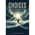 Choices: Like Waves Going to Dis-Tant Shores, Will We Ever Really Understand the Consequences of Our Choices?