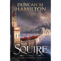 The Squire: Blood of Kings Book 1