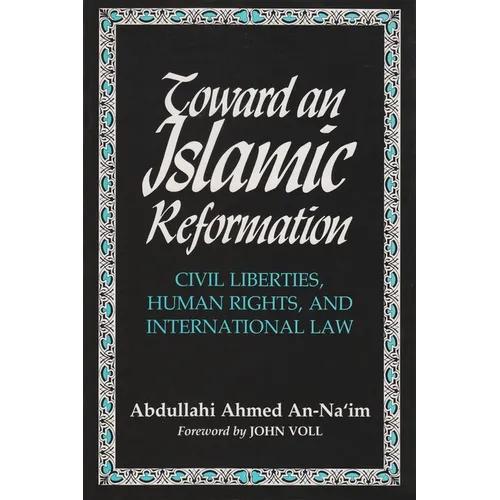 Toward an Islamic Reformation: Civil Liberties, Human Rights, and International Law