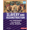 Slavery and Reconstruction: The Struggle for Black Civil Rights