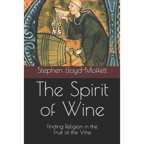 The Spirit of Wine: Finding Religion in the Fruit of the Vine