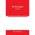 The mining reports: a series containing the cases on the law of mines found in the American and English reports, arranged alphabetically b