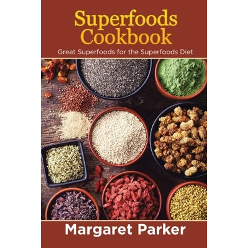 Superfoods Cookbook: Great Superfoods for the Superfoods Diet