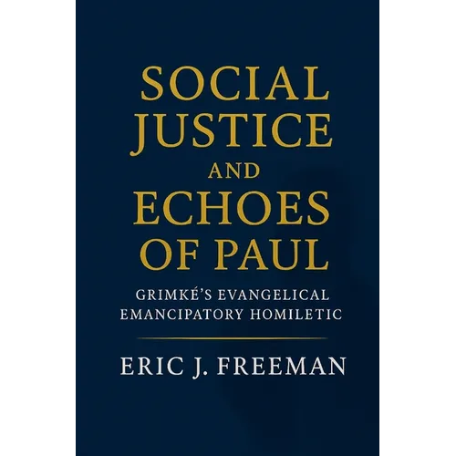Social Justice and Echoes of Paul: Grimké's Evangelical Emancipatory Homiletic