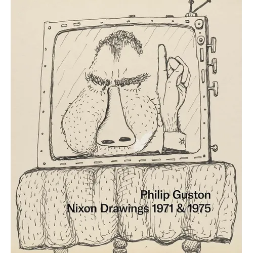 Philip Guston: Nixon Drawings: 1971 & 1975
