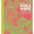 Roberto Burle Marx: Brazilian Modernist