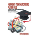 Fair Fight! Even the Academic Playing Field: Everyone's Guide Through Medical School, Professional School, and All Higher Education