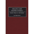Health Care Restructuring: Market Theory vs. Civil Society