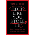 Edit Like You Stole It: Even a moron like me can line edit fiction