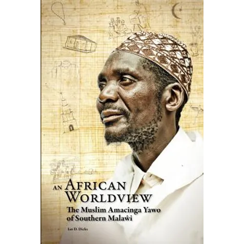 An African Worldview. The Muslim Amacinga Yawo of Southern Malawi