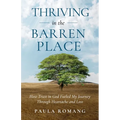 Thriving in the Barren Place: How Trust in God Fueled My Journey Through Heartache and Loss