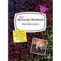 My New Gender Workbook: A Step-By-Step Guide to Achieving World Peace Through Gender Anarchy and Sex Positivity