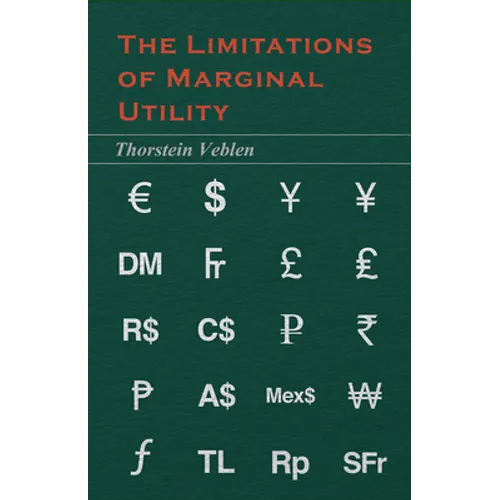 The Limitations of Marginal Utility (Essential Economics Series: Celebrated Economists)