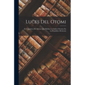 Luces Del Otomi: Ó, Gramática Del Idioma Que Hablan Los Indios Otomíes En La Republica Mexicana