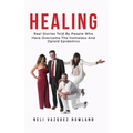Healing: Real Stories Told By People Who Have Overcome The Homeless And Opioid Epidemics