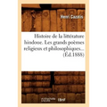 Histoire de la Littérature Hindoue. Les Grands Poèmes Religieux Et Philosophiques (Éd.1888)