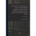 Annual Catalogue of the State Normal School at Mayville, North Dakota for ... With Announcements for ..; 1919/20-1920/21