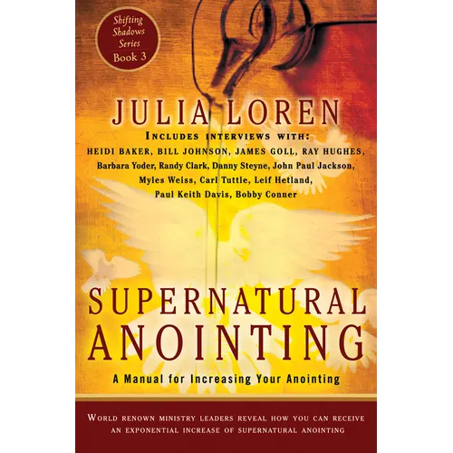 Supernatural Anointing: A Manual for Increasing Your Anointing