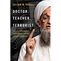 Doctor, Teacher, Terrorist: The Life and Legacy of Al-Qaeda Leader Ayman Al-Zawahiri