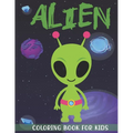 Alien Coloring Book for Kids: A Kids Coloring Book With Alien Collection, Stress Remissive, and Relaxation.
