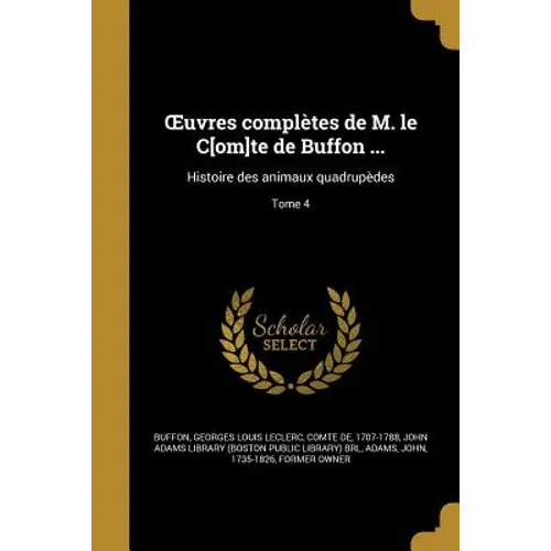 OEuvres complètes de M. le C[om]te de Buffon ...: Histoire des animaux quadrupèdes; Tome 4