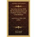 On Active Service With The Northumberland And Durham Yeomen, Under Lord Methuen: South Africa, 1900-1901 (1902)