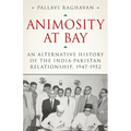 Animosity at Bay: An Alternative History of the India-Pakistan Relationship, 1947-1952