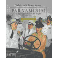 PARNAMIRIM. An American Airbase in the Tropics. 1939-1945 - An Inclusive Story