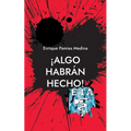 ¡Algo habrán hecho!