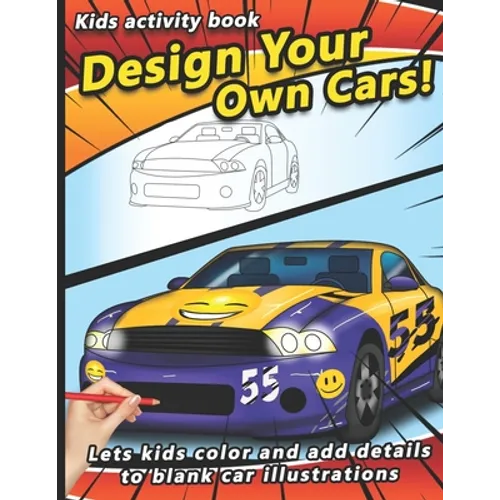 Design your own Cars: Automobile themed Designer Book For Adults, Teens, and Kids