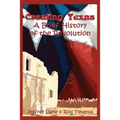 Creating Texas: A Brief History of the Revolution