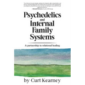 Psychedelics and Internal Family Systems: A partnership in relational healing