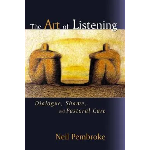 The Art of Listening: Dialogue, Shame, and Pastoral Care