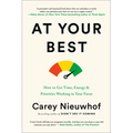 At Your Best: How to Get Time, Energy, and Priorities Working in Your Favor