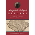Marquis de Lafayette Returns: A Tour of America's National Capital Region