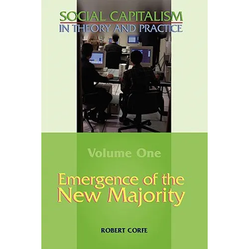 Emergence of the New Majority--Volume 1 of Social Capitalism in Theory and Practice